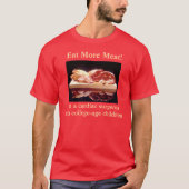 先に行って下さい、より多くの肉を食べて下さい! Tシャツ (正面)
