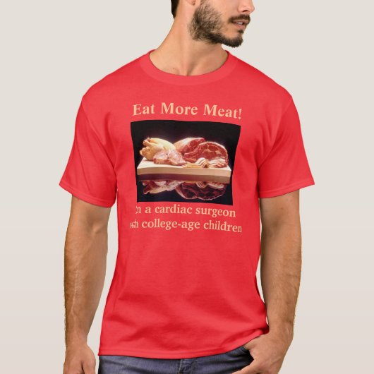 先に行って下さい、より多くの肉を食べて下さい! Tシャツ (正面)