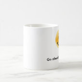 先に行って下さい….私の日を作って下さい! コーヒーマグカップ (中央)