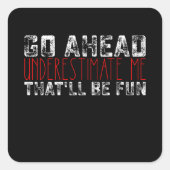 先に行って私を過小評価するおもしろい スクエアシール (正面)