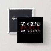 先に行って私を過小評価するおもしろい 缶バッジ (正面&裏面)