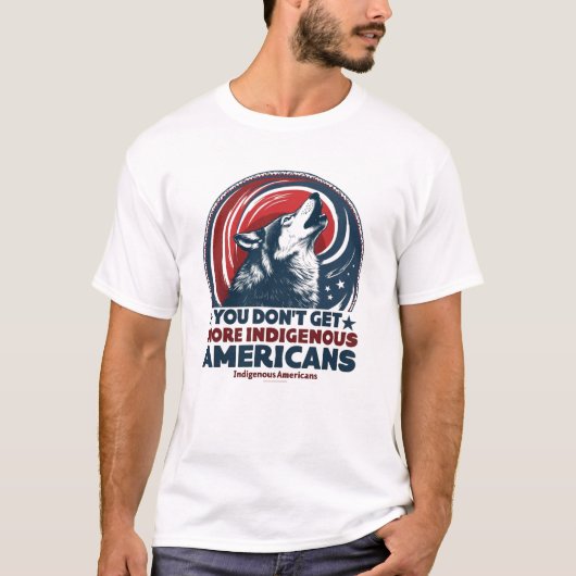 先住民アメリカ人よりアメリカ人の方が多くない Tシャツ (正面)
