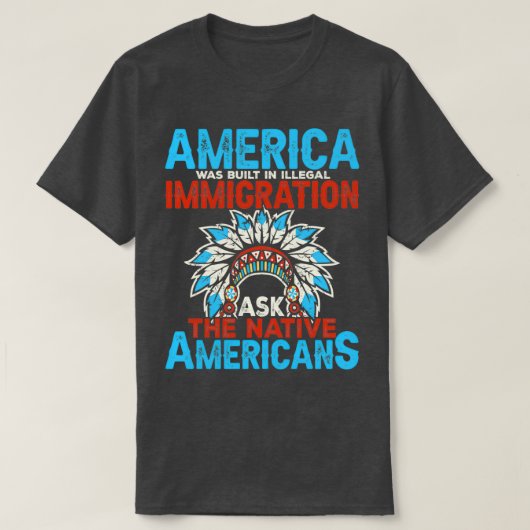 先住民アメリカ引用文アメリカは違法に建設された Tシャツ (デザイン正面)