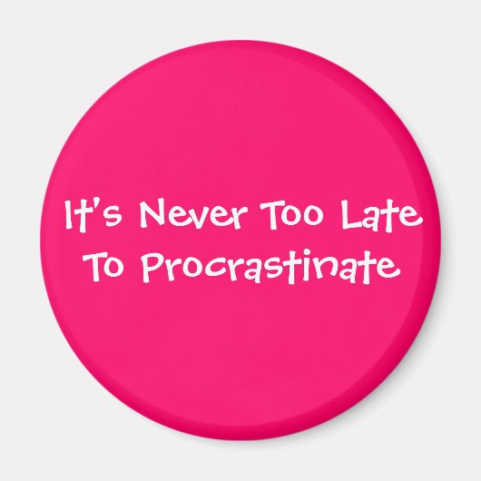 先延ばしするのは遅過ぎることはない マグネット (正面)
