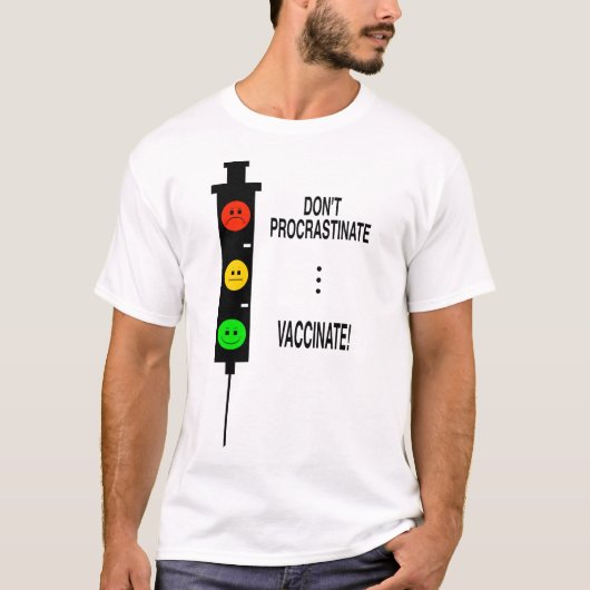 先延ばしにしないで……ワクチンを打て! Tシャツ (正面)