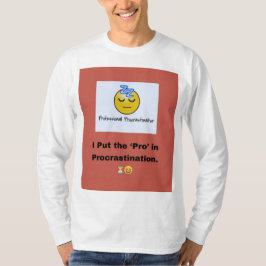 先延ばしにプロを入れた。😆 Tシャツ