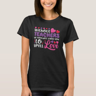 先生がいなければ愛なんて綴れない Tシャツ