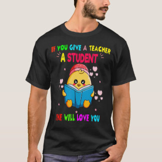 先生に生徒を与えたら先生はあなたを好きになるでしょう Tシャツ