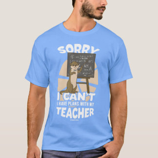 先生の友達との予定があるの Tシャツ