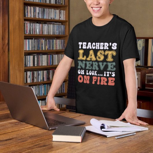 先生の最後の神経ああ火に見える Tシャツ