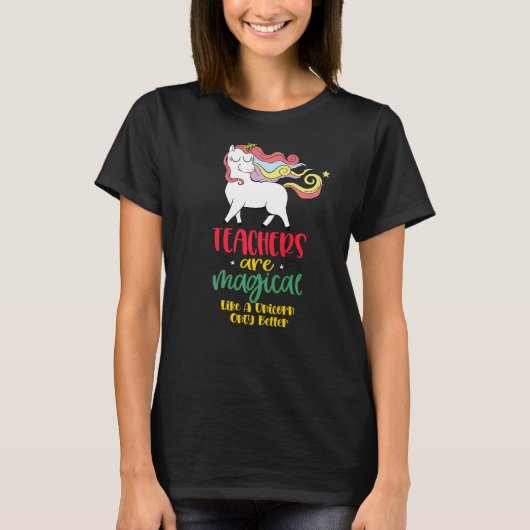 先生はUnicorn Only Better Cuのような魔法 Tシャツ (正面)