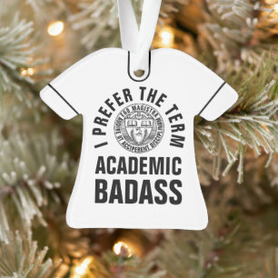 先生または教授のためのAcademic Badassカスタムなギフト オーナメント