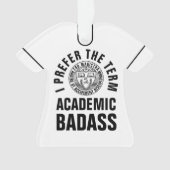 先生または教授のためのAcademic Badassギフトは2味方しました オーナメント (正面)