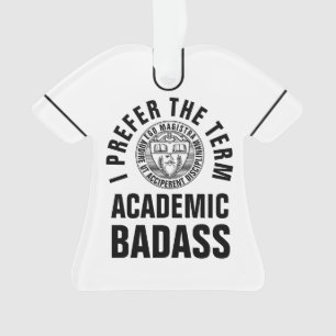 先生または教授のためのAcademic Badassギフトは2味方しました オーナメント