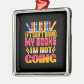 先生もし行かない本は持って来られない メタルオーナメント (左)