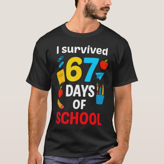先生よ、６７日間学校に耐え抜いた！ ６７日間の学校生活を生き抜いた！ Tシャツ (正面)