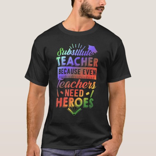 先生を代替する場合でも先生はヒーローを必要 Tシャツ (正面)