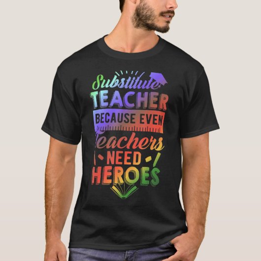 先生を代替する場合でも先生はヒーローを必要 Tシャツ (正面)