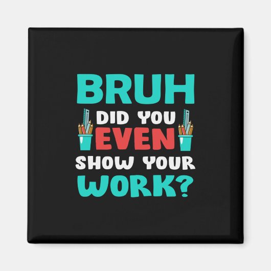 先生ギフトBruhあなたの仕事を表示 マグネット (正面)