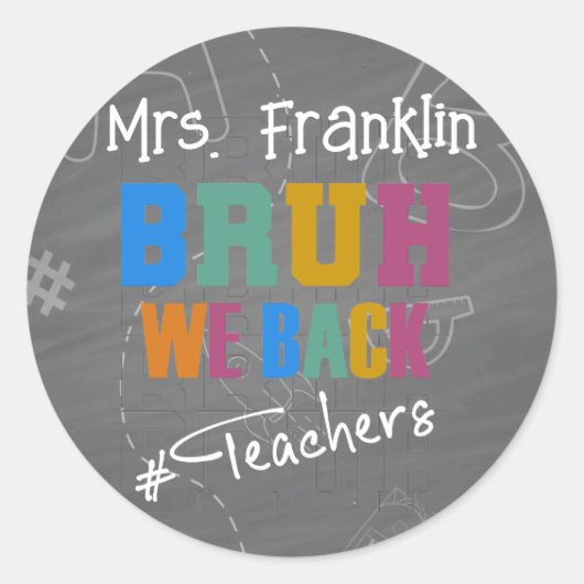 先生パーソナライズされたのBruh、私たちは（学校に） ラウンドシール (正面)