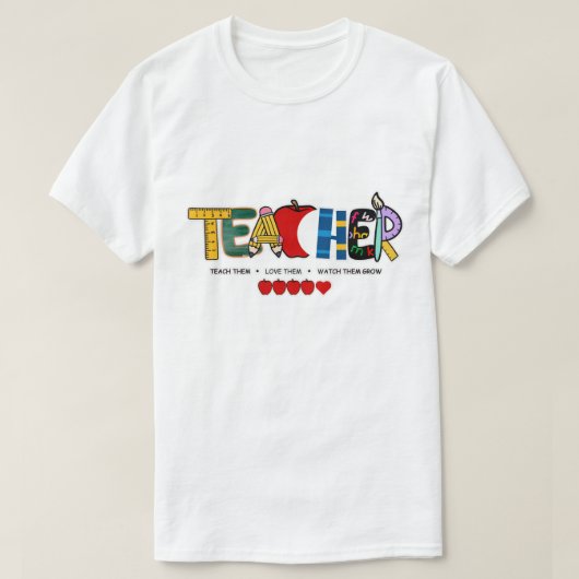 先生教えは、彼らを愛し、彼らが成長するのを見る Tシャツ (デザイン正面)