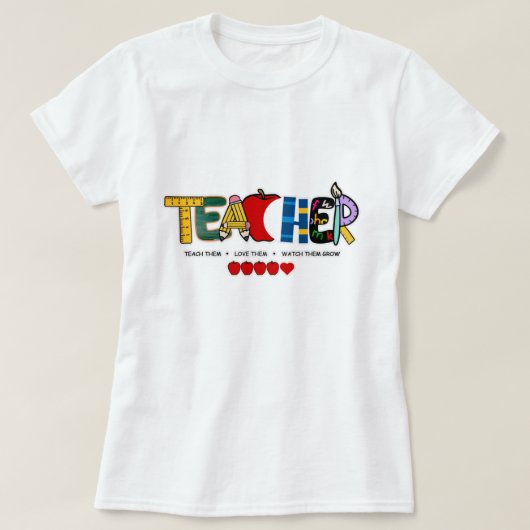 先生教えは、彼らを愛し、彼らが成長するのを見る Tシャツ (デザイン正面)