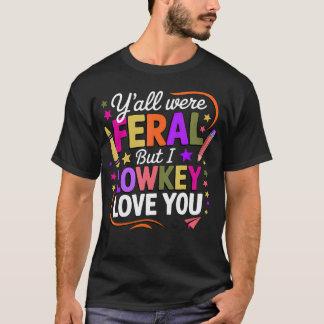 先生面白いですね、みんな野生児でしたけど、ちょっと好きです Tシャツ