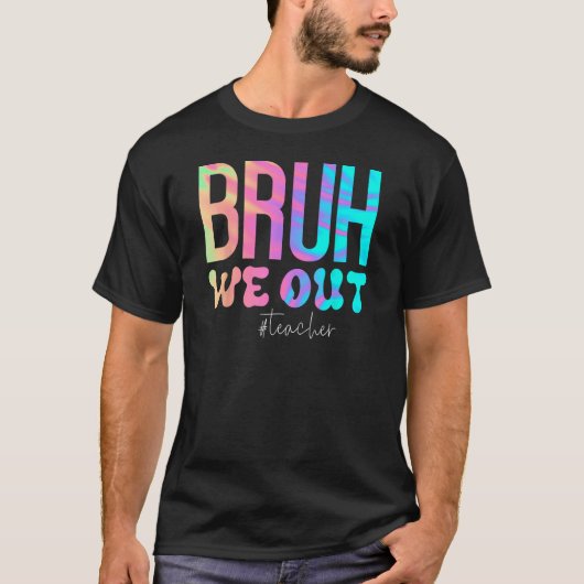 先生Bruh我々アウト先生かわいい学校の終わりYe Tシャツ (正面)