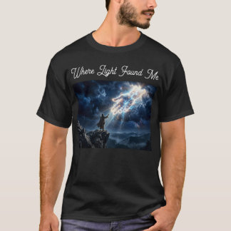 光が私を見つけた場所 - キリスト教Tシャツ Tシャツ
