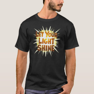 光を照らす – 最も明るい自分になろう Tシャツ