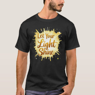 光を照らす – 陽性を放射 Tシャツ