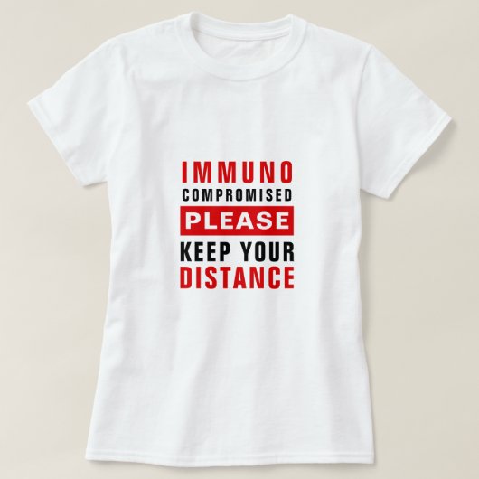 免疫力が低下しています 距離を保ってください Tシャツ (デザイン正面)