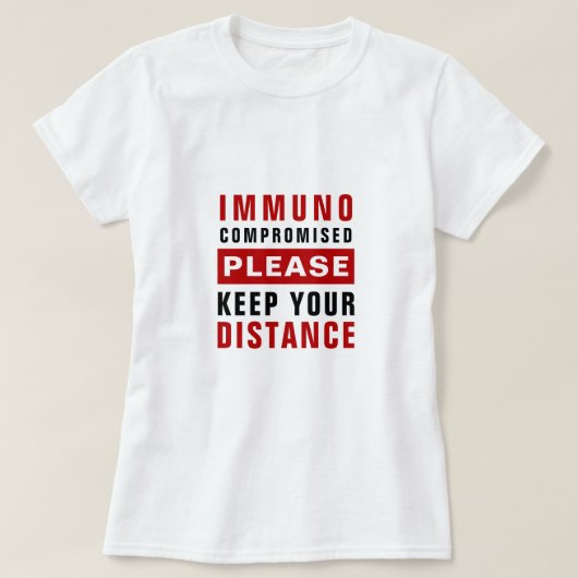 免疫力が低下しています 距離を保ってください Tシャツ (デザイン正面)