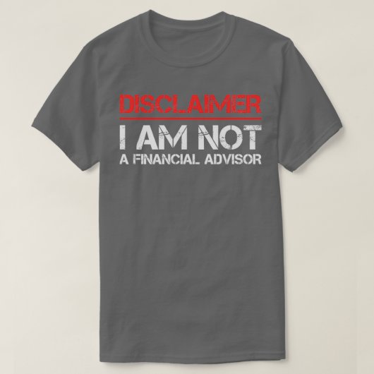 免責事項I Am Not A財務顧問 Tシャツ (デザイン正面)