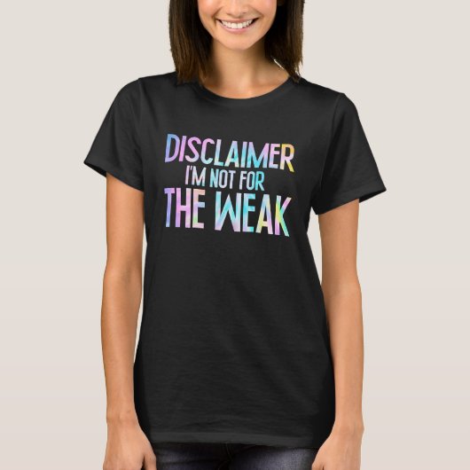 免責事項I'M Not For The Weak おもしろいことわざ1 Tシャツ (正面)