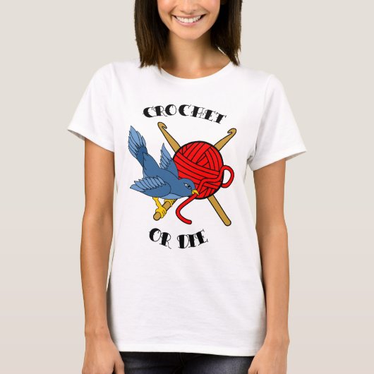 入れ墨かぎ針で編みますか、または死んで下さい Tシャツ (正面)