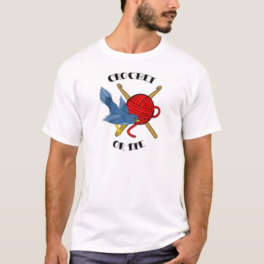 入れ墨かぎ針で編みますか、または死んで下さい Tシャツ (正面)