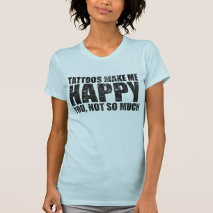 入れ墨は私を幸せにさせます Tシャツ