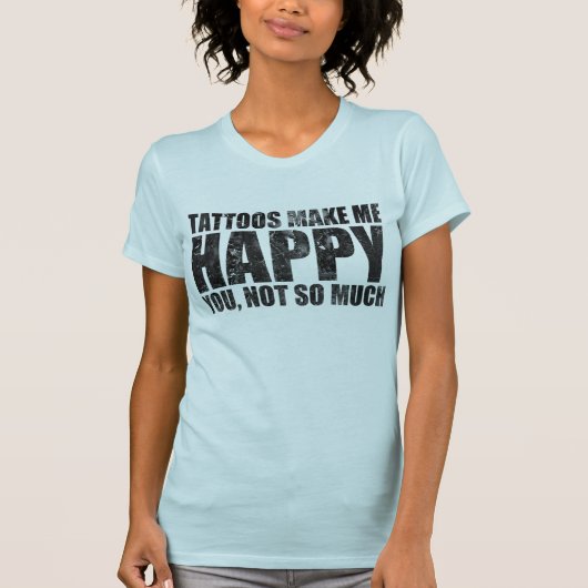 入れ墨は私を幸せにさせます Tシャツ (正面)