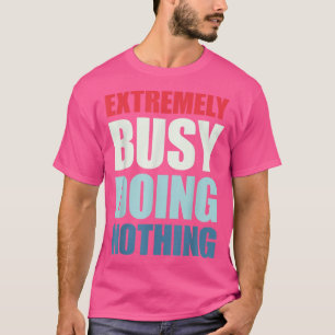 全く何も忙ししない Tシャツ