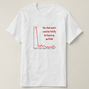 "…全く私の有価証券を破壊しました! " Tシャツ