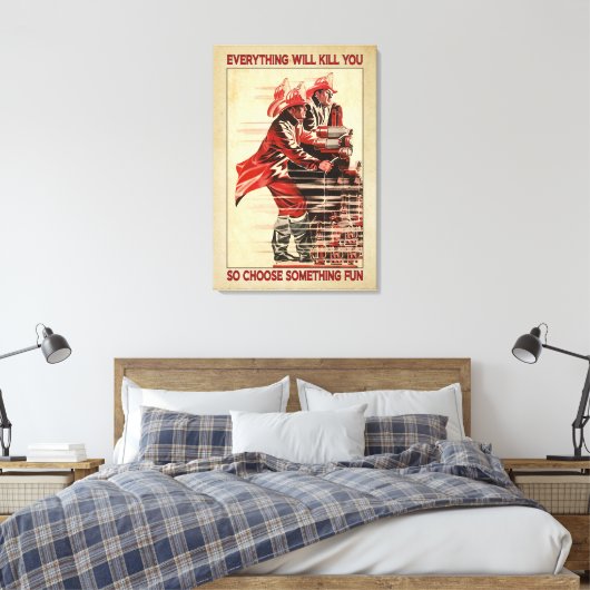 全てがあなたを殺すだろうファイアーファイターキャンバスポスター キャンバスプリント (インサイチュ (寝室))