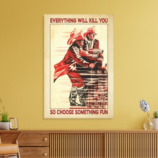 全てがあなたを殺すだろうファイアーファイターキャンバスポスター キャンバスプリント (インサイチュ (リビング))