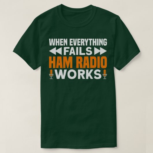 全てが失敗した時にHam Radio Works Ham Radio Tシャツ (デザイン正面)