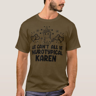 全てが神経典型的なカレンADHD自閉症ではないおもしろい Tシャツ