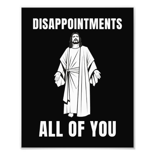 全てのイエスの皮肉なユーモアを失望させる フォトプリント            (正面)