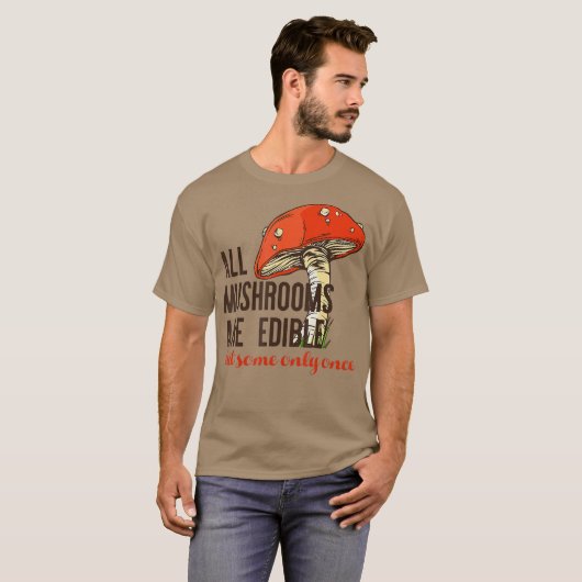 全てのキノコ。食べられるが一度だけミーム Tシャツ (正面フル)
