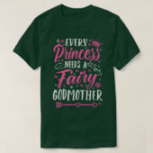 全てのプリンセスは妖精のゴッドマザーのゴッドママのゴッドムを必要とする Tシャツ (デザイン正面)
