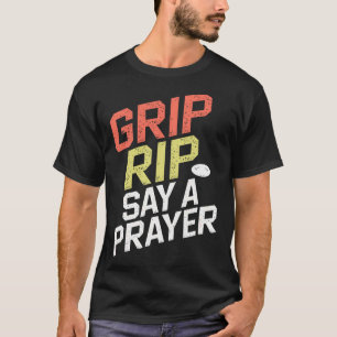 全てのプレイヤーの為のディスクゴルフデザイン Grip Rip Say A Prayer Tシャツ