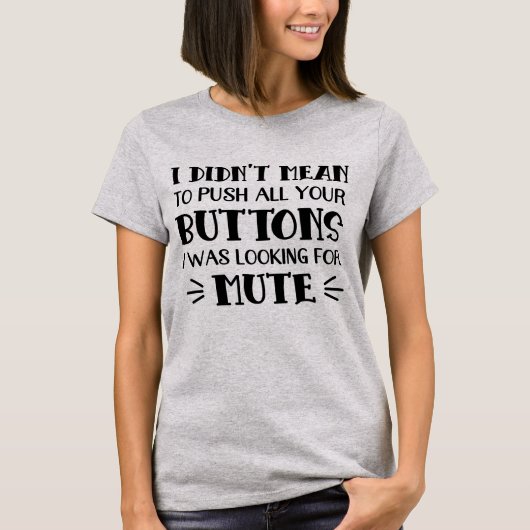 全てのボタンを押すつもりはなかったのに Tシャツ (正面)